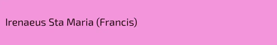 Irenaeus Sta Maria (Francis)